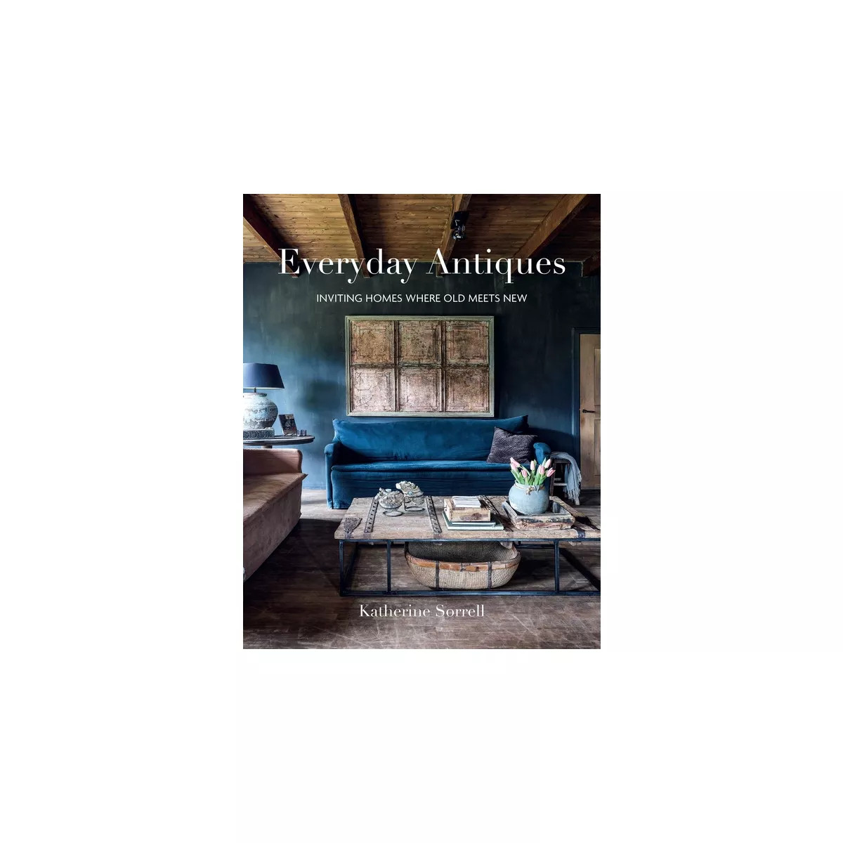 Everyday Antiques - by  Katherine Sorrell (Hardcover) | Target