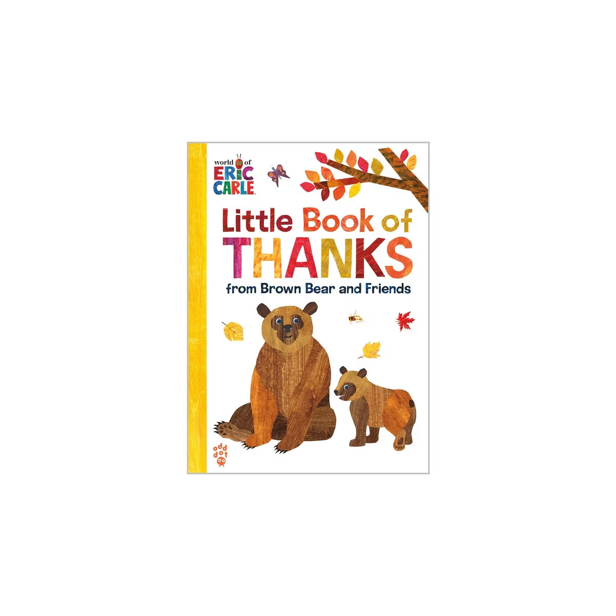 Little Book of Thanks from Brown Bear and Friends (World of Eric Carle) - by  Eric Carle & Odd Do... | Target