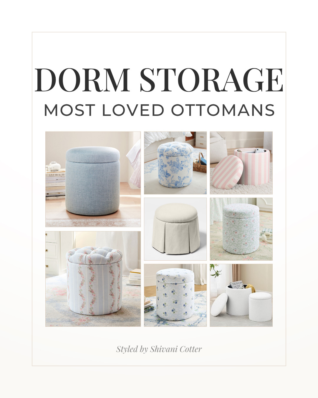 Dorm Storage | Best Selling Ottomans

The multi-functional storage fix! These ottomans offer seating, hidden storage, and decor all in one. Perfect for storing blankets, shoes, or everyday essentials while still keeping your space looking clean and put together.
I love these because they add softness and texture to a room while also being super practical for small spaces. The florals, stripes, and neutral options all work with that preppy, light, and airy dorm look.

Save this for dorm move-in! 

 #LTKHome
