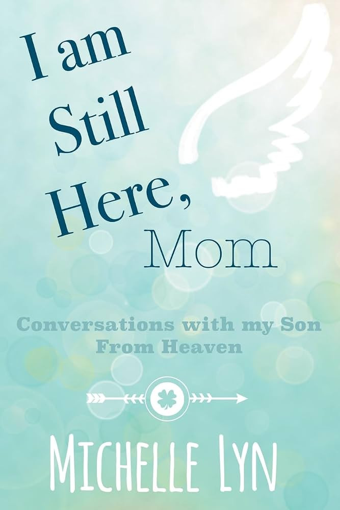 I am Still Here, Mom: Conversations with my Son From Heaven | Amazon (US)