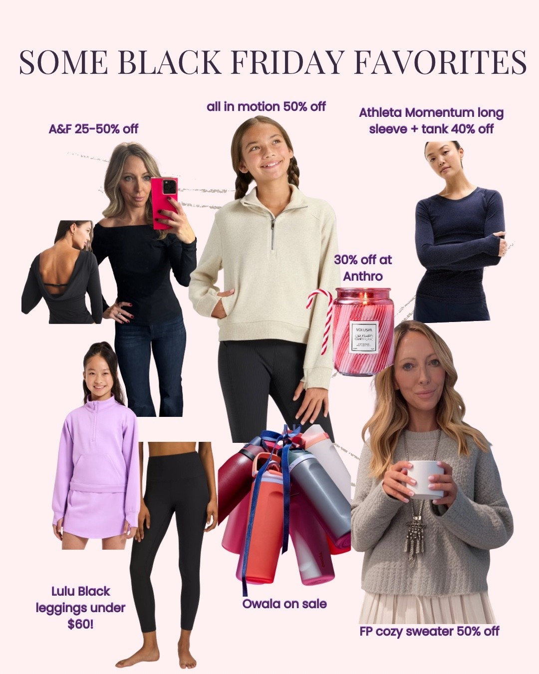 Black Friday Favorites On Sale

A roundup of my top Black Friday favorites—all on major sale today! These best-sellers from Abercrombie, Athleta, All in Motion, Lululemon, Free People, and Owala are some of the most-loved pieces in my closet (and yours!). From cozy sweaters and warm layers to leggings, tops, and the viral Owala water bottle, this guide covers the best deals to grab before they sell out. Perfect for gifting, stocking up on winter essentials, or treating yourself. Everything linked below so you can shop the biggest markdowns quickly and easily. Don’t miss these limited-time Black Friday steals!

#LTKCyberWeek #LTKGiftGuide #LTKSaleAlert