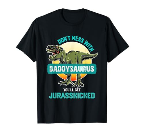 Don't Mess With Daddysaurus You'll Get Jurasskicked Father T-Shirt | Amazon (US)