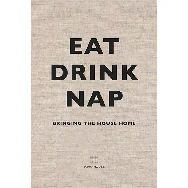 Eat, Drink, Nap : Bringing the House Home (Hardcover) | Walmart (US)