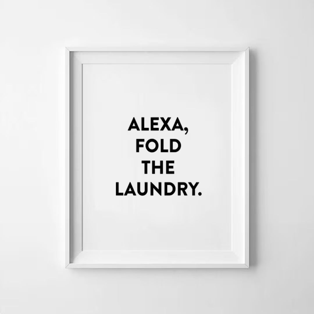 Alexa Fold The Laundry Print - Funny Quote - Laundry - Wall Art - Print Art | Etsy (US)