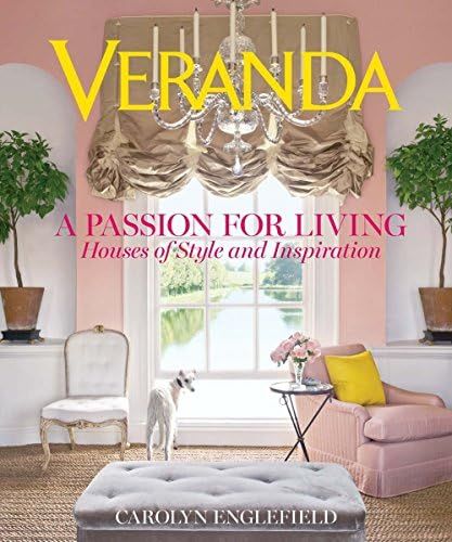 Veranda A Passion for Living: Houses of Style and Inspiration: Englefield, Carolyn, Veranda: 9781... | Amazon (US)