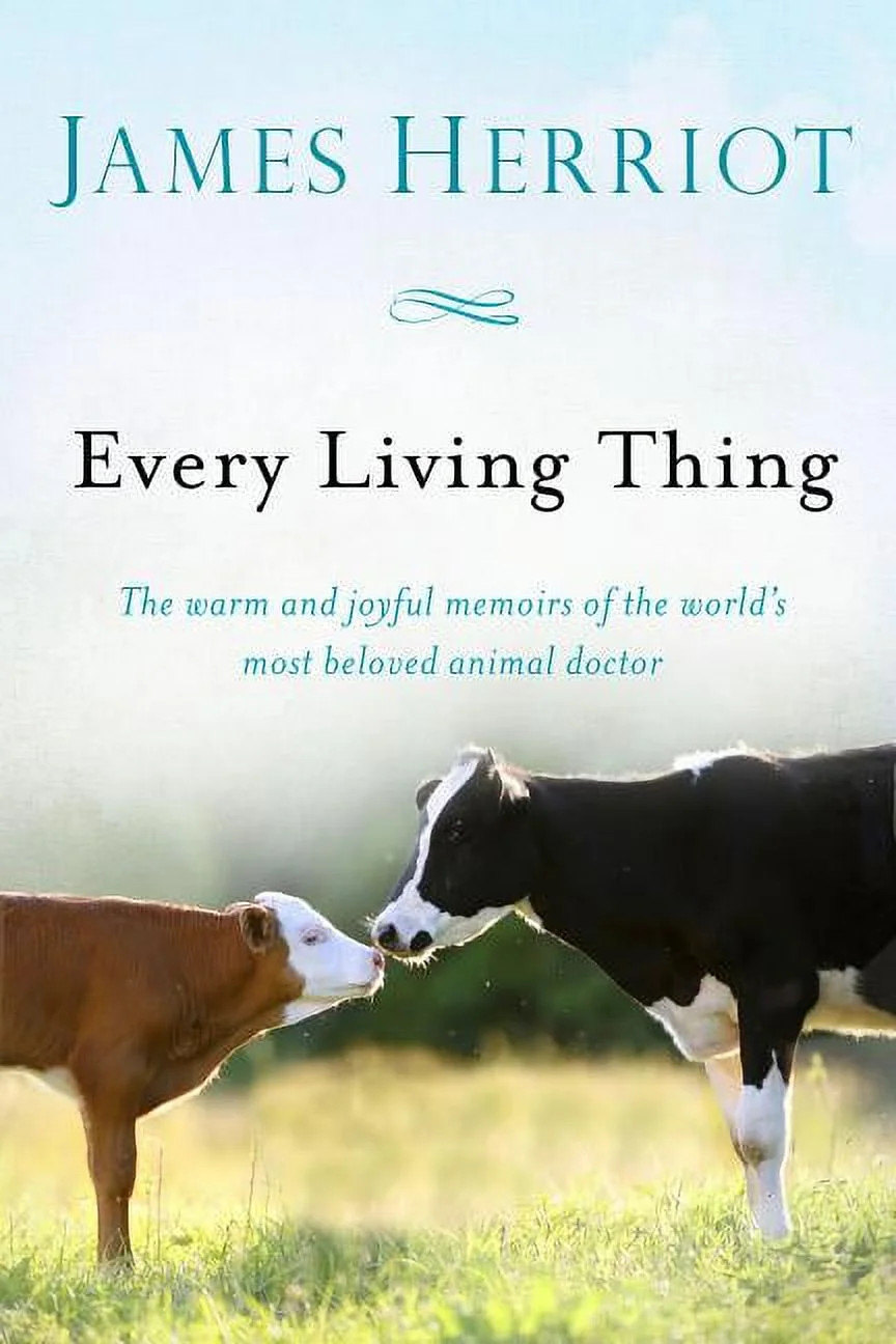 All Creatures Great and Small Every Living Thing: The Warm and Joyful Memoirs of the World's Most... | Walmart (US)