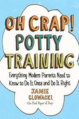 Oh Crap! Potty Training: Everything Modern Parents Need to Know to Do It Once and Do It Right (1)... | Amazon (US)
