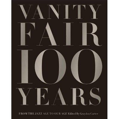 Vanity Fair 100 Years - by  Graydon Carter (Hardcover) | Target