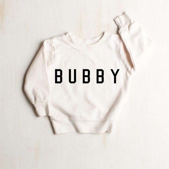 BUBBY Sweatshirt |  BUBBY Crewneck, Toddler Bubby Sweater, Bubby Gift ideas, Gift for Mom, Brothe... | Etsy (US)