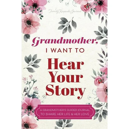 Grandmother, I Want to Hear Your Story: A Grandmother's Guided Journal to Share Her Life and Her Love (Paperback) | Walmart (US)