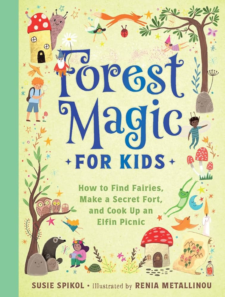 Forest Magic for Kids: How to Find Fairies, Make a Secret Fort, and Cook Up an Elfin Picnic | Amazon (US)