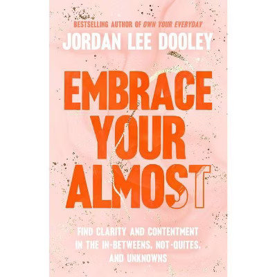 Embrace Your Almost - by Jordan Lee Dooley (Hardcover) | Target