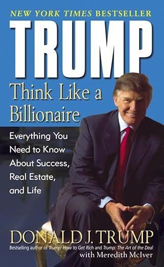 Trump: Think Like a Billionaire: Everything You Need to Know About Success, Real Estate, and Life | Amazon (US)