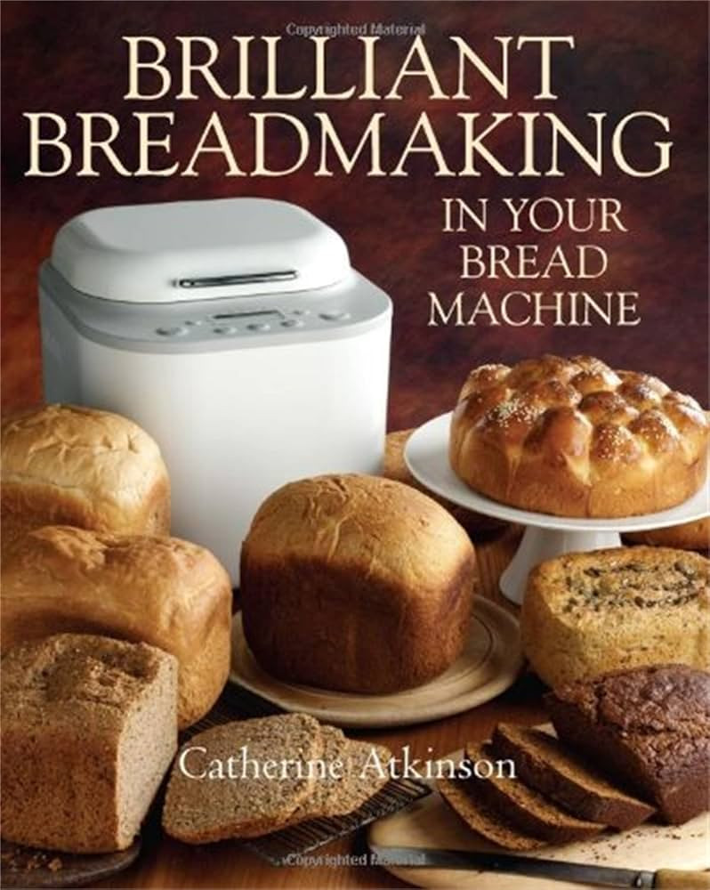 Brilliant Breadmaking in Your Bread Machine | Amazon (UK)