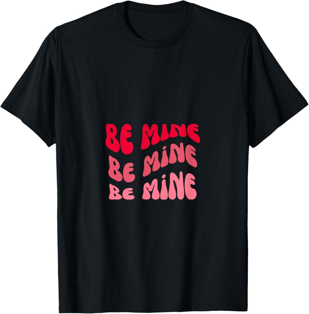 Amazon.com: Be Mine T-Shirt : Clothing, Shoes & Jewelry | Amazon (US)