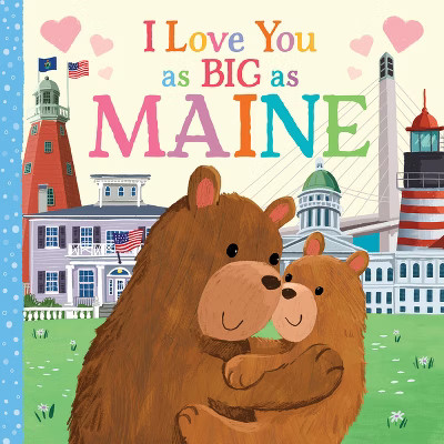 I Love You as Big as Maine - by  Rose Rossner (Board Book) | Target