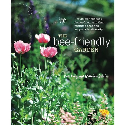 The Bee-Friendly Garden - by  Kate Frey & Gretchen Lebuhn (Paperback) | Target