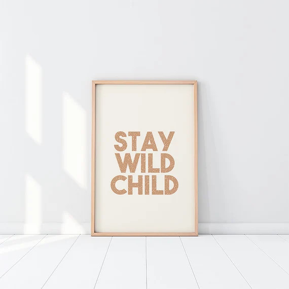 Stay Wild Child | Kids Room + Nursery | Printable Wall Art Quote | Digital Download | Modern Art | Etsy (US)