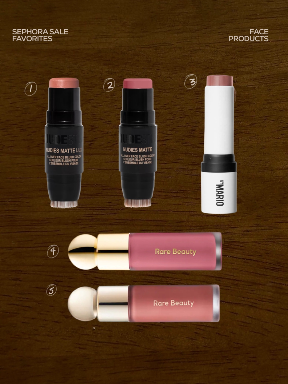 Sephora sale favorites - cream blushes 
1. NUDESTIX - “nude buff”
2. NUDESTIX - “Cherie”
3. Makeup by Mario - “dusty rose”
4. Rare beauty “believe”
5. Rare beauty “worth”