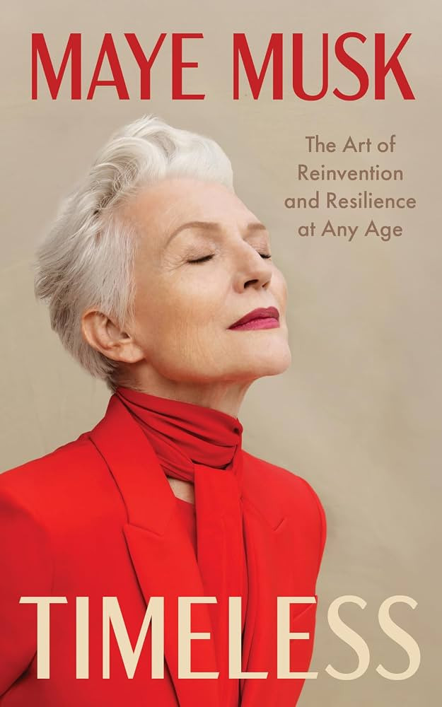 Timeless: The Art of Reinvention and Resilience at Any Age \u2013 Maye Musk's Empowering Memoir o... | Amazon (US)