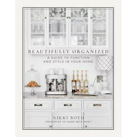 Beautifully Organized : A Guide to Function and Style in Your Home | Walmart (US)