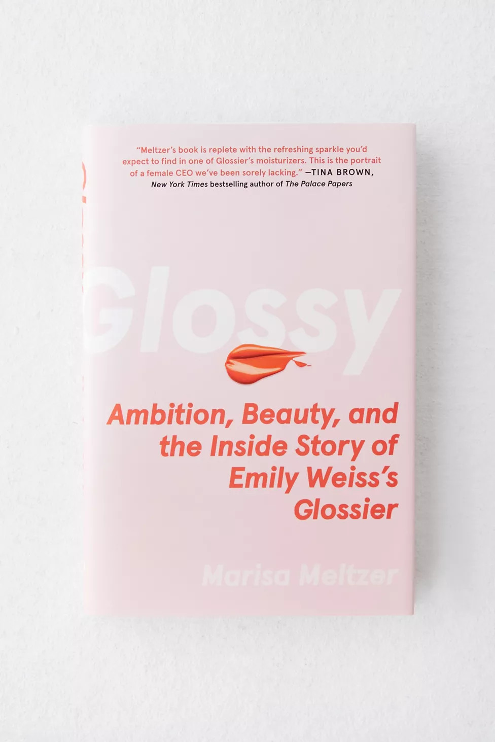 Glossy: Ambition, Beauty, And The Inside Story Of Emily Weiss's Glossier By Marisa Meltzer | Urban Outfitters (US and RoW)