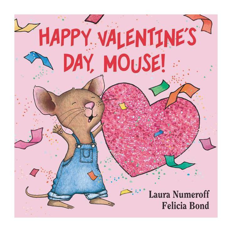 Happy Valentine&#39;s Day Mouse 07/10/2015 Juvenile Fiction - by Laura Numeroff (Board Book) | Target