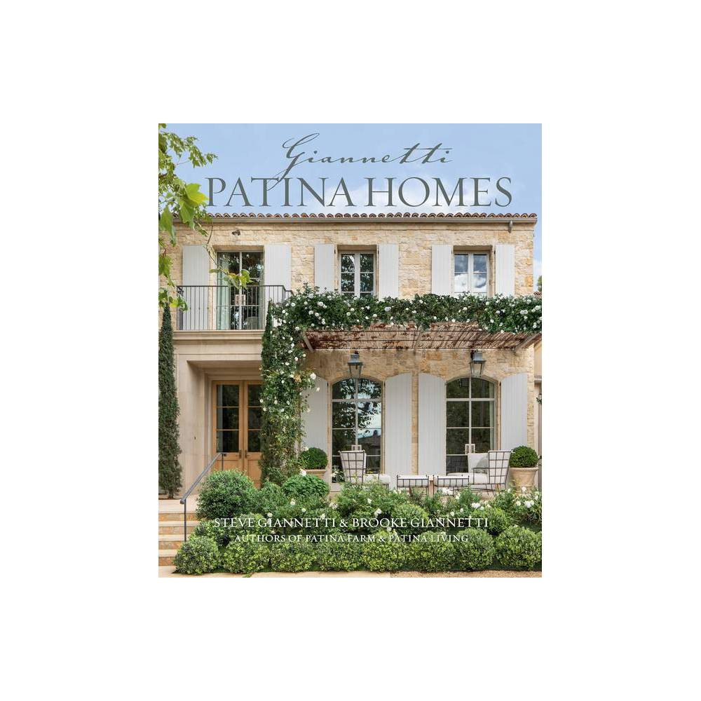 Patina Homes - by Steve Giannetti & Brooke Giannetti (Hardcover) | Target