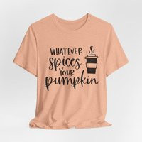 Whatever Spices Your Pumpkin, Fall Shirt, Autumn Pumpkin Everything, Foodie T Spice Funny Tee | Etsy (US)