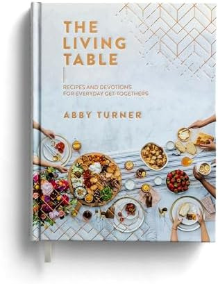The Living Table: Recipes and Devotions for Everyday Get-Togethers      Hardcover – April 27, 2... | Amazon (US)