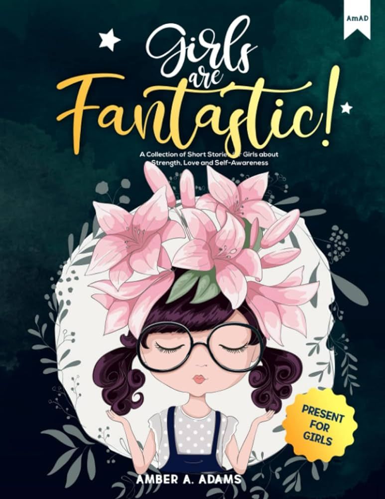 GIRLS ARE FANTASTIC!: A Collection of Short Stories for Girls about Strength, Love and Self-Aware... | Amazon (US)