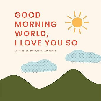 Good Morning, World―I Love You So: A Little Book of Gratitude      Board book – October 18, 2... | Amazon (US)