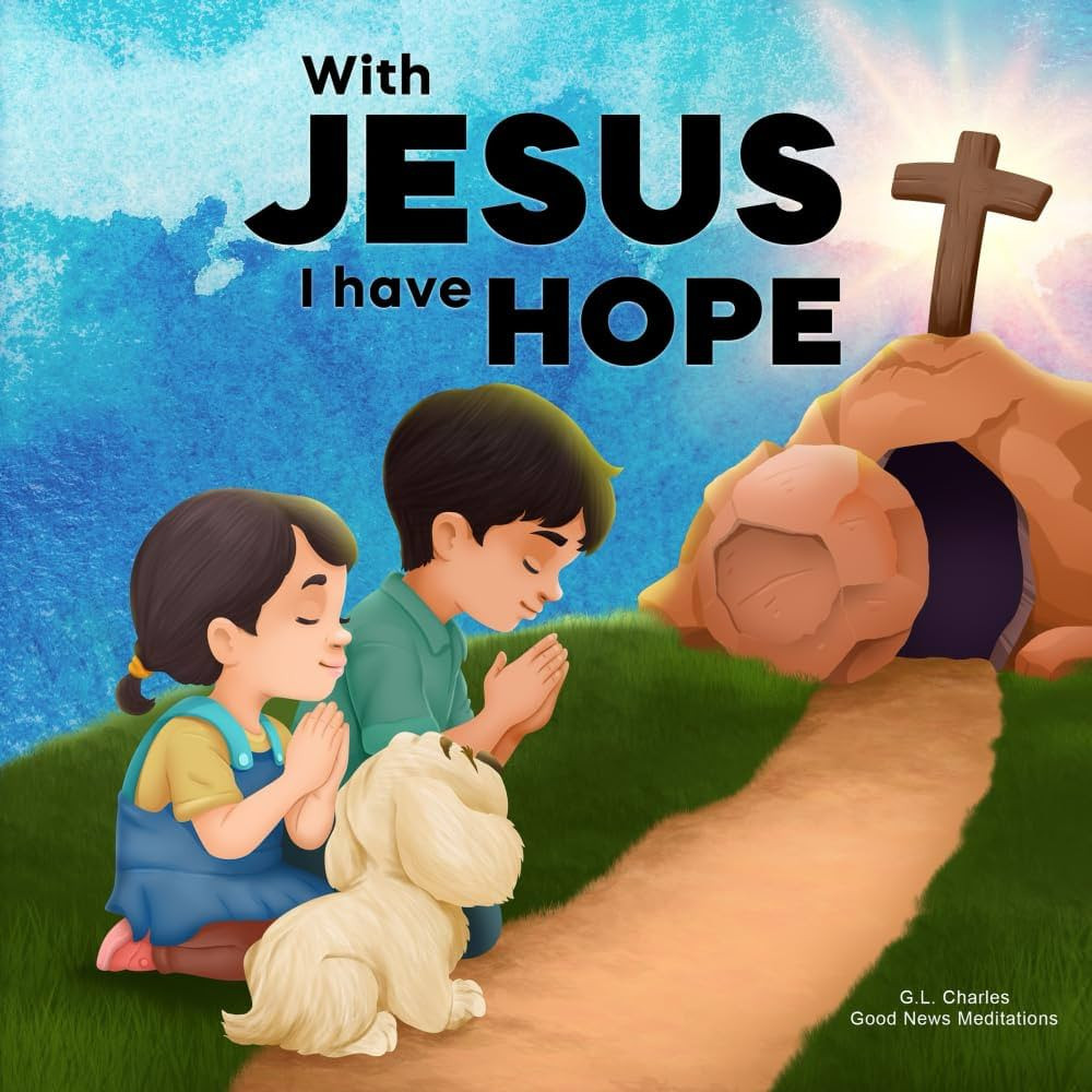 With Jesus I Have Hope: A Kid's Bible Story About Hope in the Resurrection of Jesus Our King, Fea... | Amazon (US)