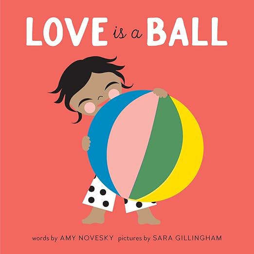 Love Is a Ball: A Board Book      Board book – November 8, 2022 | Amazon (US)