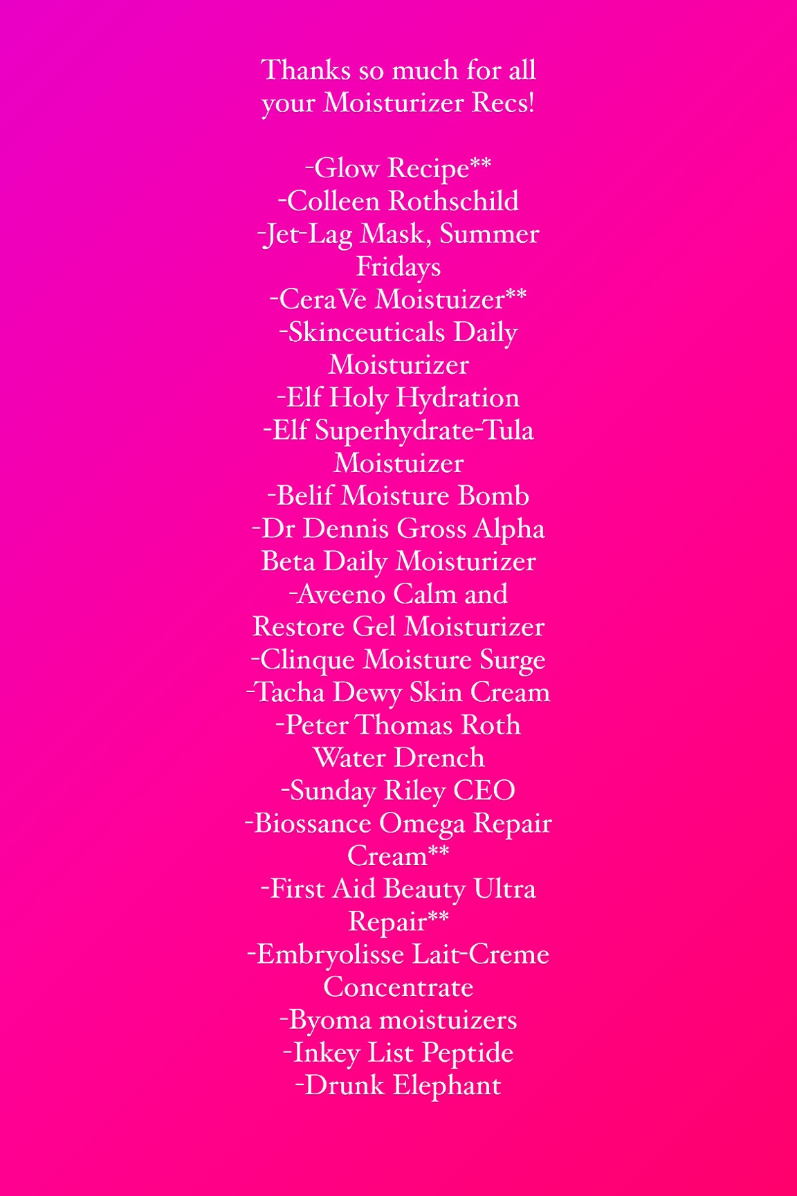 I asked my IG followers what their favorite face Moisturizer is and this is what they said! I’m tempted to try all of them! 

#LTKbeauty