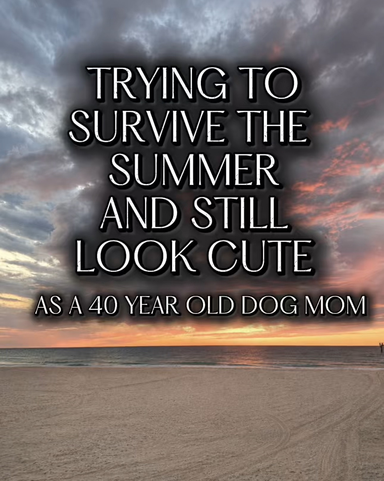 Trying to survive the summer and still look cute as a 40 year old dog mom