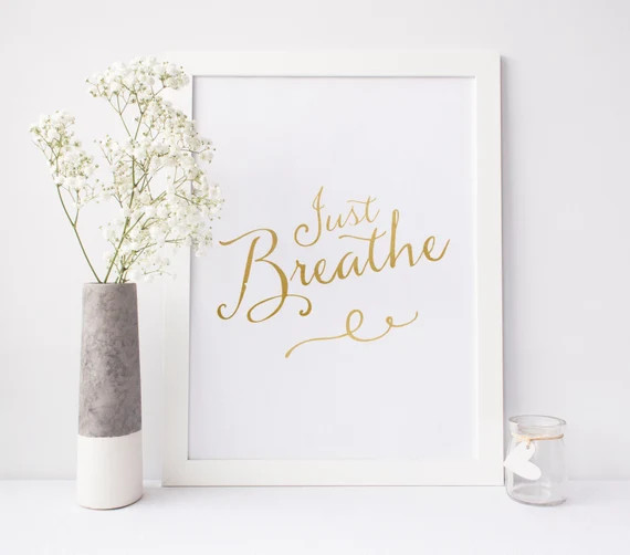 Just Breathe Print, inspirational print, quote art, calligraphy wall art, gold foil print, home deco | Etsy (US)