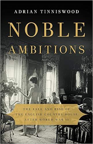 Noble Ambitions: The Fall and Rise of the English Country House After World War II    Hardcover ... | Amazon (US)