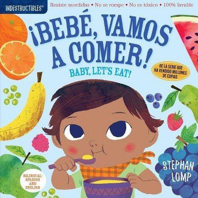 Indestructibles: Bebé, Vamos a Comer! / Baby, Let's Eat! - by  Stephan Lomp (Paperback) | Target
