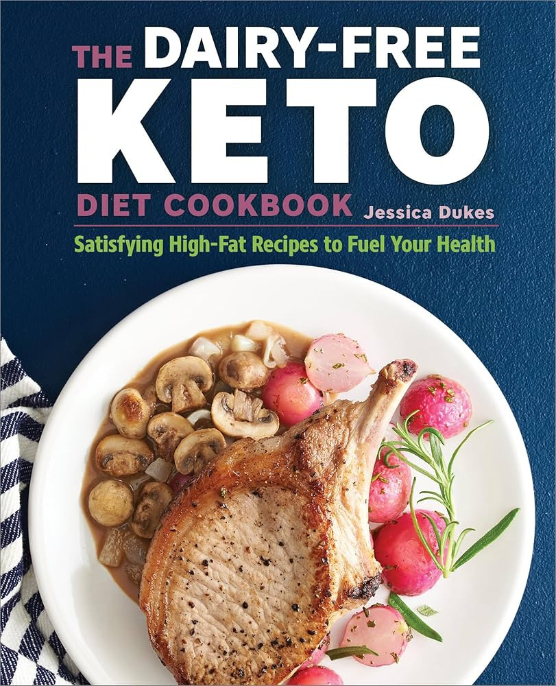 The Dairy-Free Ketogenic Diet Cookbook: Satisfying High-Fat Recipes to Fuel Your Health | Amazon (US)