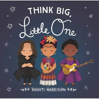 Think Big, Little One - (Vashti Harrison) by  Vashti Harrison (Board Book) | Target