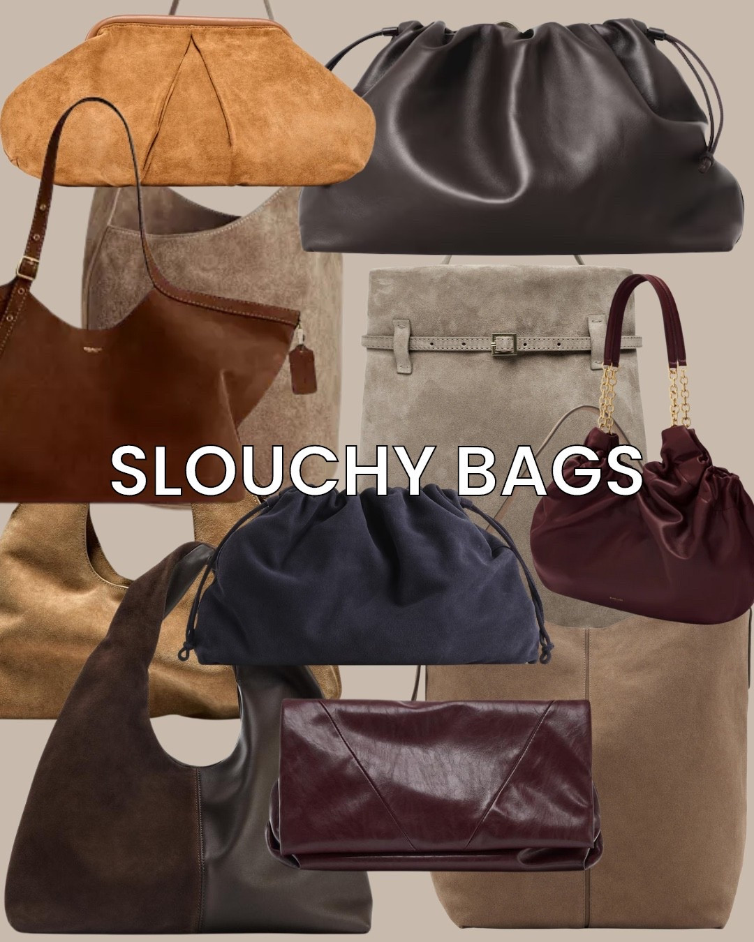 Slouchy bags