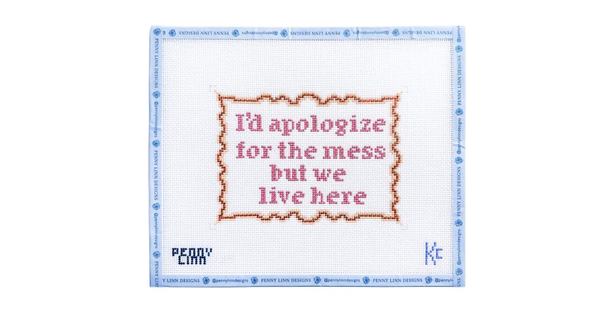 I'D APOLOGIZE BUT WE LIVE HERE | Penny Linn Designs