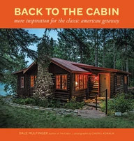 Back to the Cabin: More Inspiration for the Classic American Getaway Dale Mulfinger Author | Barnes & Noble