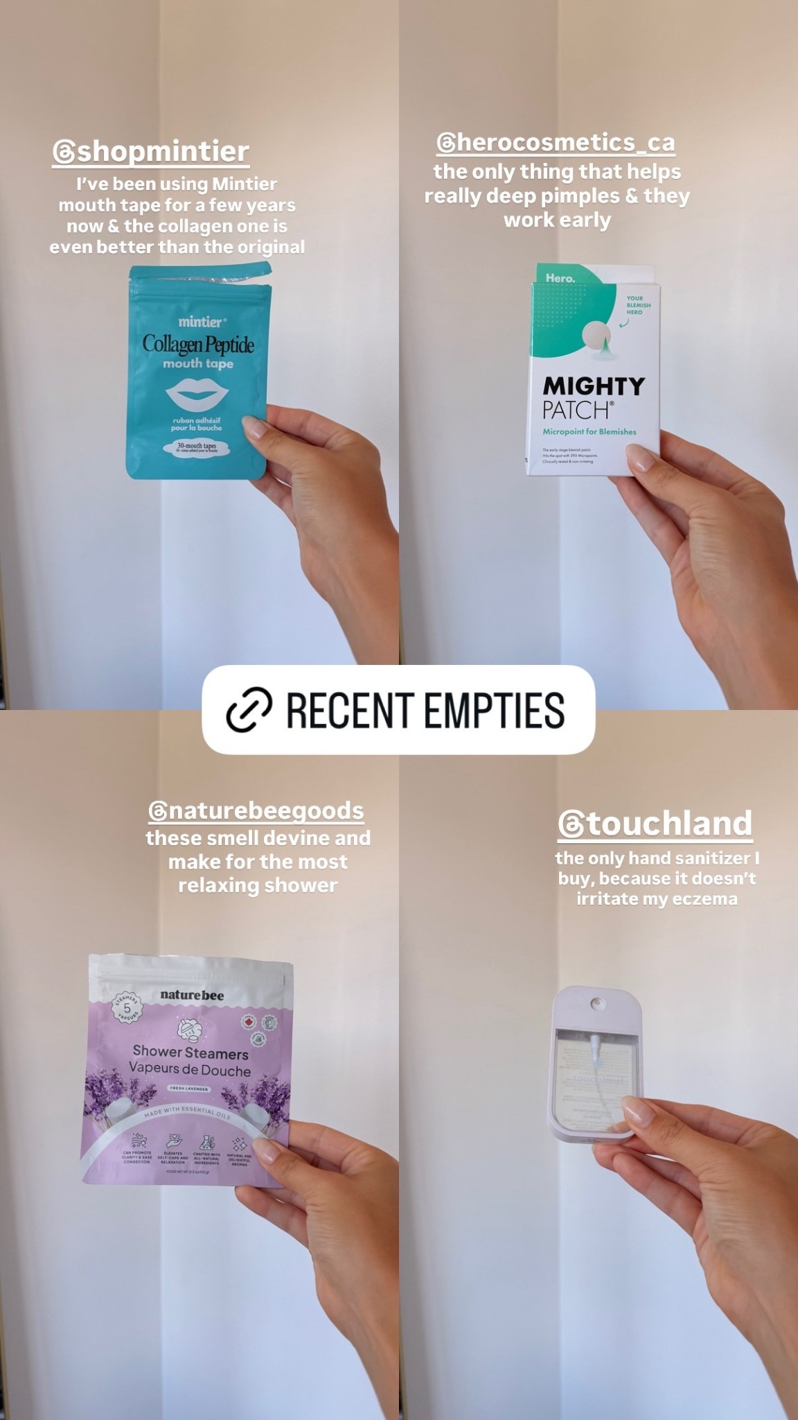 @naturebeegoods  these smell devine and make for the most relaxing shower  @touchland  the only hand sanitizer I buy, because it doesn’t irritate my eczema  @shopmintier  I’ve been using Mintier mouth tape for a few years now & the collagen one is even better than the original @herocosmetics_ca  the only thing that helps really deep pimples & they work early