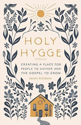 Holy Hygge: Creating a Place for People to Gather and the Gospel to Grow     Paperback – Septem... | Amazon (US)