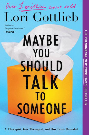 Maybe You Should Talk To Someone: A Therapist, HER Therapist, and Our Lives Revealed | Barnes & Noble