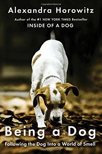 Being a Dog: Following the Dog Into a World of Smell | Amazon (US)