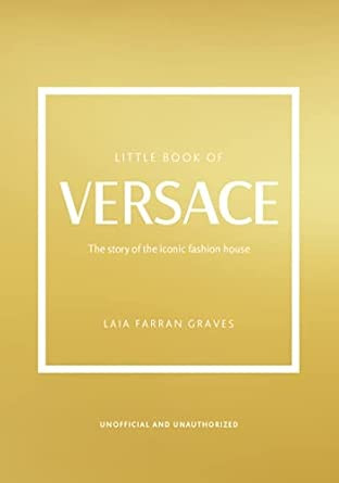 The Little Book of Versace: The Story of the Iconic Fashion House (Little Books of Fashion, 19)  ... | Amazon (US)