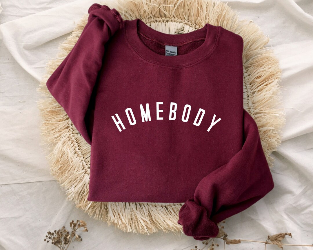 Homebody Sweatshirt, Gift For Her, Gift For Him, Introvert Gift, Gift For Homebody, Homebody Wome... | Etsy (US)